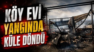 K&Ouml;Y EVİ YANGINDA K&Uuml;LE D&Ouml;ND&Uuml;