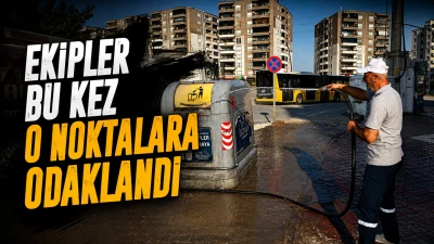 EKİPLER BU KEZ O NOKTALARA ODAKLANDI