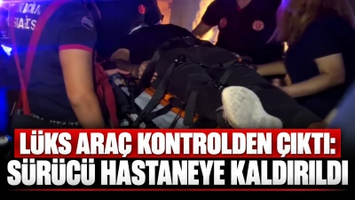 L&Uuml;KS ARA&Ccedil; KONTROLDEN &Ccedil;IKTI: S&Uuml;R&Uuml;C&Uuml; HASTANEYE KALDIRILDI