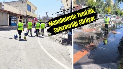 TEMİZLİK EKİPLERİNİN YENİ DURAĞI: PETROLKENT MAHALLESİ