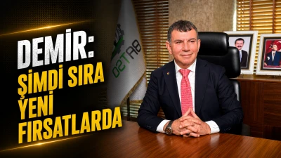 DEMİR: ŞİMDİ SIRA YENİ FIRSATLARDA