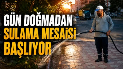G&Uuml;N DOĞMADAN SULAMA MESAİSİ BAŞLIYOR