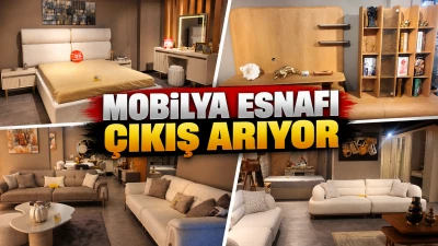 MOBİLYA ESNAFI &Ccedil;IKIŞ ARIYOR