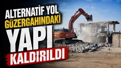 ALTERNATİF YOL G&Uuml;ZERGAHINDAKİ YAPI KALDIRILDI &nbsp;