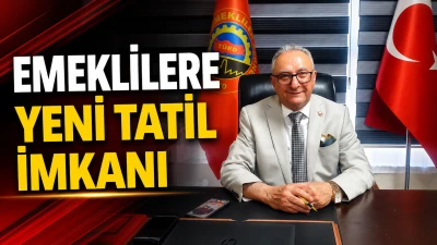 EMEKLİLERE YENİ TATİL İMKANI
