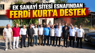 EK SANAYİ SİTESİ ESNAFINDAN FERDİ KURT&rsquo;A DESTEK