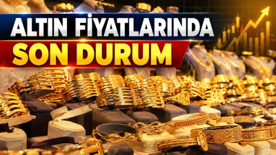 ALTIN FİYATLARINDA SON DURUM