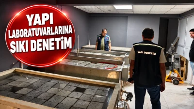 YAPI LABORATUVARLARINA SIKI DENETİM