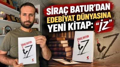 SİRA&Ccedil; BATUR&rsquo;DAN EDEBİYAT D&Uuml;NYASINA YENİ KİTAP: &ldquo;İZ&rdquo;