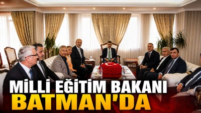 MİLLİ EĞİTİM BAKANI BATMAN'DA