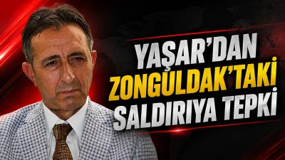 YAŞAR&rsquo;DAN ZONGULDAK&rsquo;TAKİ SALDIRIYA TEPKİ
