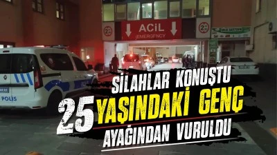 SİLAHLAR KONUŞTU: 25 YAŞINDAKİ GEN&Ccedil; AYAĞINDAN VURULDU