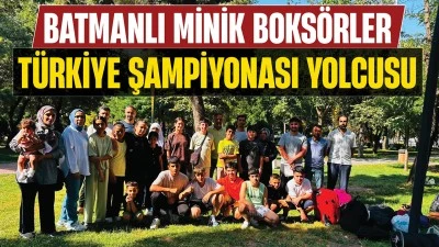 BATMANLI MİNİK BOKS&Ouml;RLER T&Uuml;RKİYE ŞAMPİYONASI YOLCUSU