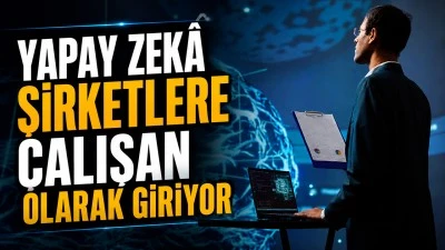 YAPAY ZEK&Acirc; ŞİRKETLERE &Ccedil;ALIŞAN OLARAK GİRİYOR