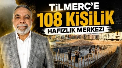 TİLMER&Ccedil;&rsquo;E 108 KİŞİLİK HAFIZLIK MERKEZİ