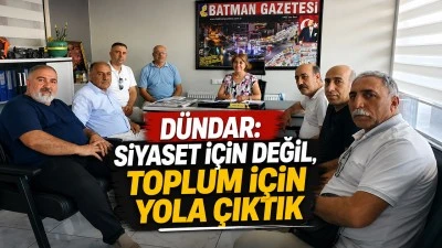 D&Uuml;NDAR: SİYASET İ&Ccedil;İN DEĞİL, TOPLUM İ&Ccedil;İN YOLA &Ccedil;IKTIK