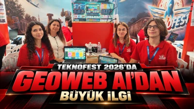 TEKNOFEST 2026'DA GEOWEB AI'DAN B&Uuml;Y&Uuml;K İLGİ