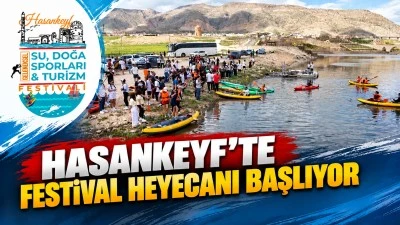 HASANKEYF&rsquo;TE FESTİVAL HEYECANI BAŞLIYOR