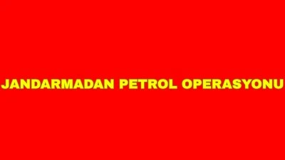 PETROL KAÇAKÇILARINA GEÇİT YOK!