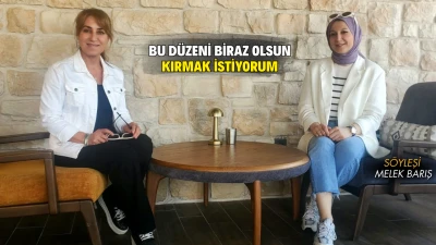 BÖLGEDEKİ KADINLARIN SESİ OLMAK İSTİYORUM