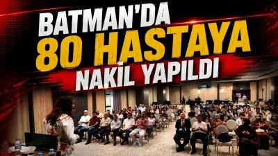BATMAN&rsquo;DA 80 HASTAYA NAKİL YAPILDI