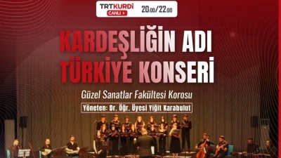 KARDEŞLİĞİN ADI TÜRKİYE KONSERİ DÜZENLENECEK