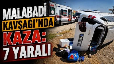 MALABADİ KAVŞAĞI&rsquo;NDA KAZA: 7 YARALI