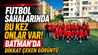 FUTBOL SAHALARINDA BU KEZ ONLAR VAR! BATMAN&rsquo;DA DİKKAT &Ccedil;EKEN G&Ouml;R&Uuml;NT&Uuml;