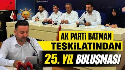 AK PARTİ BATMAN TEŞKİLATINDAN 25. YIL BULUŞMASI