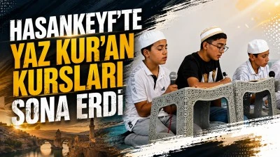 HASANKEYF&rsquo;TE YAZ KUR&rsquo;AN KURSLARI SONA ERDİ