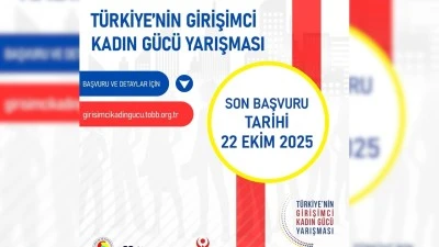 TÜRKİYE’NİN GİRİŞİMCİ KADIN GÜCÜ YARIŞMASI BAŞVURULARI BAŞLADI