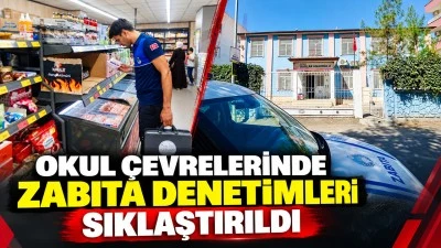 OKUL &Ccedil;EVRELERİNDE ZABITA DENETİMLERİ SIKLAŞTIRILDI