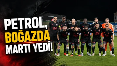 PETROL, BOĞAZDA MARTI YEDİ!