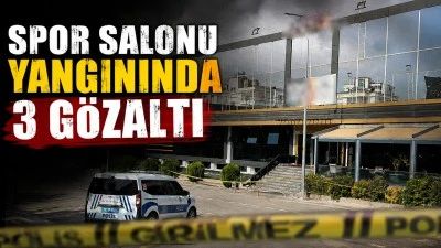 SPOR SALONU YANGININDA 3 G&Ouml;ZALTI