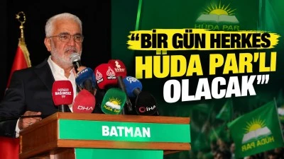 "BİR G&Uuml;N HERKES H&Uuml;DA PAR'LI OLACAK"