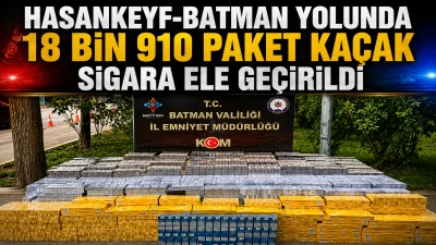 HASANKEYF-BATMAN YOLUNDA 18 BİN 910 PAKET KA&Ccedil;AK SİGARA ELE GE&Ccedil;İRİLDİ
