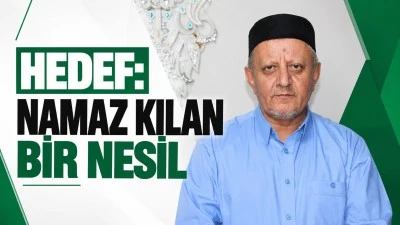 Hedef: Namaz kılan bir nesil