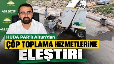 H&Uuml;DA PAR&rsquo;lı Altun&rsquo;dan &ccedil;&ouml;p toplama hizmetlerine eleştiri