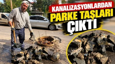 Kanalizasyonlardan parke taşları &ccedil;ıktı