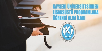 KAYSERİ ÜNİVERSİTESİ LİSANSÜSTÜ PROGRAMLARA ÖĞRENCİ ALACAK