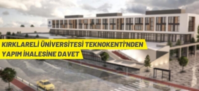 KIRKLARELİ ÜNİVERSİTESİ TEKNOKENTİ'NDEN YAPIM İHALESİ