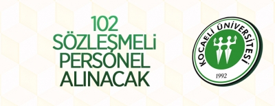 KOCAELİ ÜNİVERSİTESİ 102 SÖZLEŞMELİ PERSONEL ALACAK