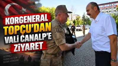 KORGENERAL TOP&Ccedil;U&rsquo;DAN VALİ CANALP&rsquo;E ZİYARET