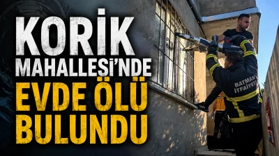 KORİK MAHALLESİ&rsquo;NDE EVDE &Ouml;L&Uuml; BULUNDU