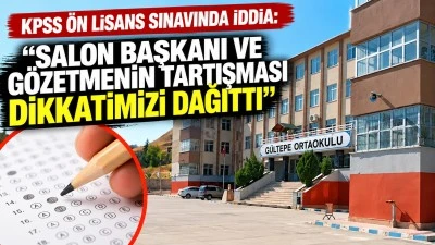 KPSS &Ouml;n Lisans Sınavında İddia: &ldquo;Salon Başkanı ve G&ouml;zetmenin Tartışması Dikkatimizi Dağıttı&rdquo;
