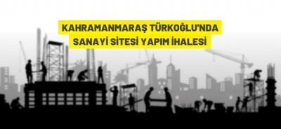 KÜÇÜK SANAYİ SİTESİ YAPIM İHALESİ