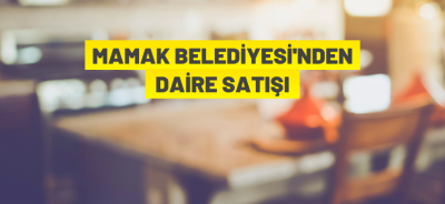 MAMAK'TA 47 ADET DAİRE SATIŞA SUNULDU
