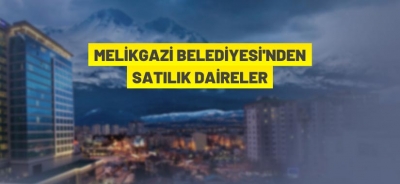 MELİKGAZİ BELEDİYE BAŞKANLIĞI'NDAN DAİRE SATIŞ İHALESİ