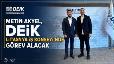 METİN AKYEL, DEİK LİTVANYA İŞ KONSEYİ'NDE G&Ouml;REV ALACAK
