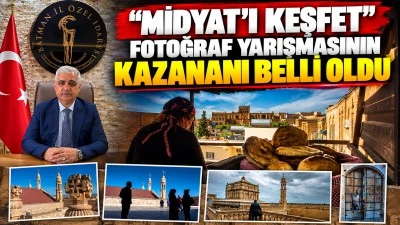 &ldquo;Midyat&rsquo;ı Keşfet&rdquo; Fotoğraf Yarışmasının Kazananı Belli Oldu